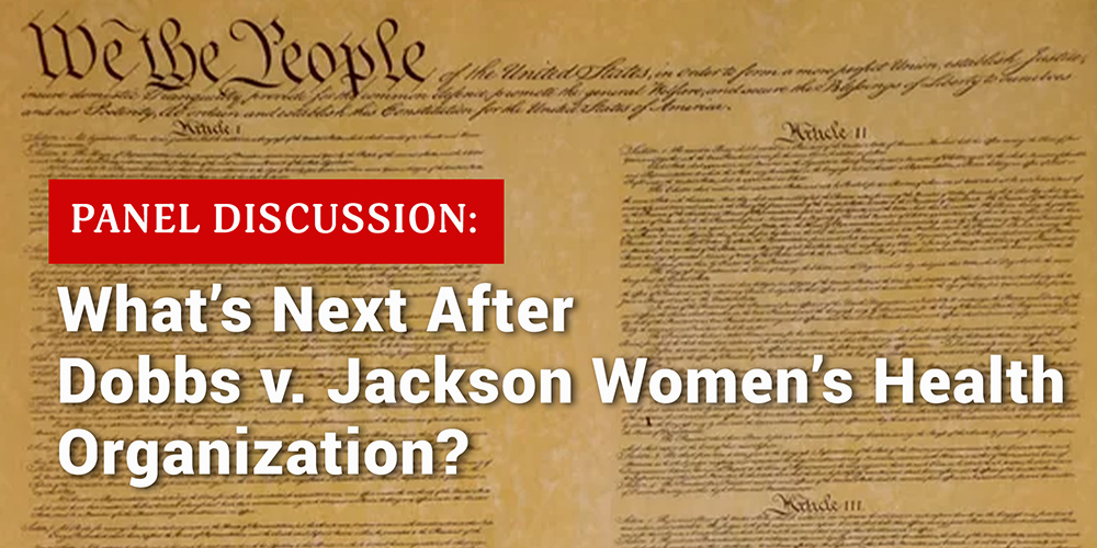 Panel Discussion: What's Next After Dobbs v. Jackson Women's Health Organization banner